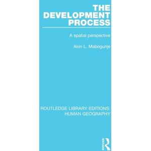 Mabogunje, Akin The Development Process: A Spatial Perspective (Routledge Library Editions: Human Geography) Mabogunje, Akin The Development Process: A Spatial Perspective (Routledge Library Editions: Human Geography)