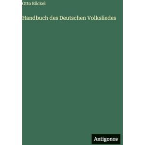 Böckel, Otto Handbuch des Deutschen Volksliedes Böckel, Otto Handbuch des Deutschen Volksliedes