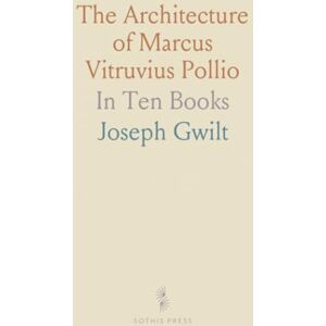 Joseph, Gwilt The Architecture of Marcus Vitruvius Pollio: In Ten Books Joseph, Gwilt The Architecture of Marcus Vitruvius Pollio: In Ten Books
