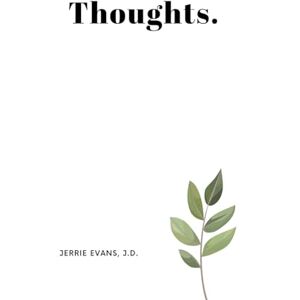 Evans J.D., Jerrie Thoughts: A Practical and Simple Guide to Changing Your Mindset Evans J.D., Jerrie Thoughts: A Practical and Simple Guide to Changing Your Mindset