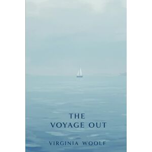 VIRGINIA WOOLF The Voyage Out VIRGINIA WOOLF The Voyage Out