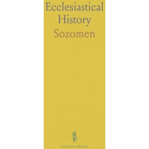 Sozomen, Sozomen Ecclesiastical History: A History of the Church in Nine Books, From A. D. 324 to A. D. 440; With a Memoir of the Author Sozomen, Sozomen Ecclesiastical History: A History of the Church in Nine Books, From A. D. 324 to A. D. 440; With a Memoir of the Author