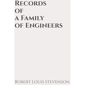 Stevenson, Robert Louis Records of a Family of Engineers: Classic Edition Republished by North Publishers Stevenson, Robert Louis Records of a Family of Engineers: Classic Edition Republished by North Publishers