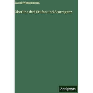 Wassermann, Jakob Oberlins drei Stufen und Sturreganz Wassermann, Jakob Oberlins drei Stufen und Sturreganz