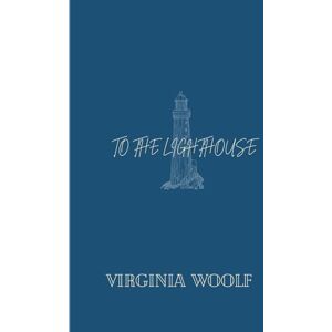Woolf, Virginia To the Lighthouse: Annotated Edition Woolf, Virginia To the Lighthouse: Annotated Edition