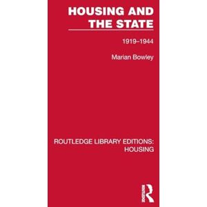 Bowley, Marian Housing and the State: 1919–1944 (Routledge Library Editions: Housing) Bowley, Marian Housing and the State: 1919–1944 (Routledge Library Editions: Housing)