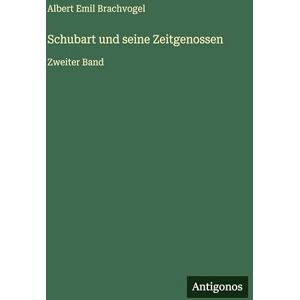 Brachvogel, Albert Emil Schubart und seine Zeitgenossen: Zweiter Band Brachvogel, Albert Emil Schubart und seine Zeitgenossen: Zweiter Band