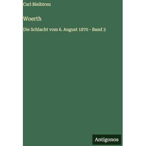 Bleibtreu, Carl Woerth: Die Schlacht vom 6. August 1870 Band 3 Bleibtreu, Carl Woerth: Die Schlacht vom 6. August 1870 Band 3