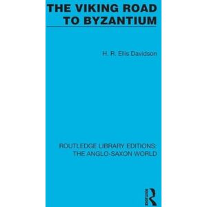 Davidson, H.R. Ellis The Viking Road to Byzantium (Routledge Library Editions: The Anglo-Saxon World) Davidson, H.R. Ellis The Viking Road to Byzantium (Routledge Library Editions: The Anglo-Saxon World)