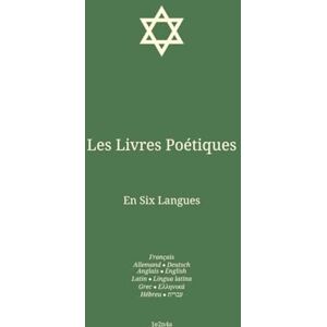 Rollon, Paul Les Livres Poétiques: En Six Langues : Français; Allemand; Anglais; Latin; Grec; Hébreu. (Fra-Deu-Eng. Bible en Français En Six Langues : Français; Allemand; Anglais; Latin; Grec; Hébreu.) Rollon, Paul Les Livres Poétiques: En Six Langues : Français; Allemand; Anglais; Latin; Grec; Hébreu. (Fra-Deu-Eng. Bible en Français En Six Langues : Français; Allemand; Anglais; Latin; Grec; Hébreu.)