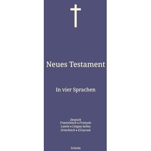 Rollon, Paul Neues Testament: In vier Sprachen : Deutsch; Französisch; Latein; Griechisch. Rollon, Paul Neues Testament: In vier Sprachen : Deutsch; Französisch; Latein; Griechisch.