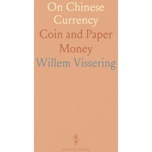 Willem, Vissering On Chinese Currency: Coin and Paper Money Willem, Vissering On Chinese Currency: Coin and Paper Money