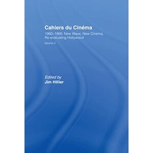 Cahiers du Cinema: Volume II: 1960-1968. New Wave, New Cinema, Re-evaluating Hollywood (Routledge Library of Media and Cultural Studies) Cahiers du Cinema: Volume II: 1960-1968. New Wave, New Cinema, Re-evaluating Hollywood (Routledge Library of Media and Cultural Studies)