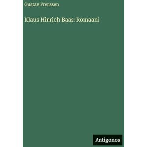 Frenssen, Gustav Klaus Hinrich Baas: Romaani Frenssen, Gustav Klaus Hinrich Baas: Romaani