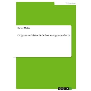 Matos, Carlos Orígenes e historia de los aerogeneradores Matos, Carlos Orígenes e historia de los aerogeneradores