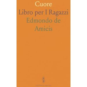 Edmondo de, Amicis Cuore: Libro per I Ragazzi Edmondo de, Amicis Cuore: Libro per I Ragazzi
