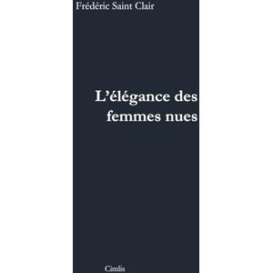 Saint Clair, Frédéric L'élégance des femmes nues Saint Clair, Frédéric L'élégance des femmes nues