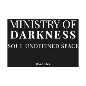 Chee, Rosie MINISTRY OF DARKNESS: SOUL UNDEFINED SPACE Chee, Rosie MINISTRY OF DARKNESS: SOUL UNDEFINED SPACE