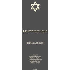 David, 1e2n4a Le Pentateuque: En Six Langues : Français; Allemand; Anglais; Latin; Grec; Hébreu. (Fra-Deu-Eng. Bible en Français En Six Langues : Français; Allemand; Anglais; Latin; Grec; Hébreu.) David, 1e2n4a Le Pentateuque: En Six Langues : Français; Allemand; Anglais; Latin; Grec; Hébreu. (Fra-Deu-Eng. Bible en Français En Six Langues : Français; Allemand; Anglais; Latin; Grec; Hébreu.)