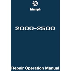 Triumph 2000-2500 Repair Operation Manual: AKM 3974 (Official Workshop Manuals) Triumph 2000-2500 Repair Operation Manual: AKM 3974 (Official Workshop Manuals)