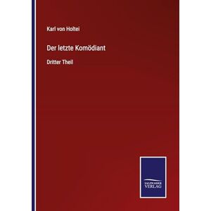 Holtei, Karl von Der letzte Komödiant: Dritter Theil Holtei, Karl von Der letzte Komödiant: Dritter Theil