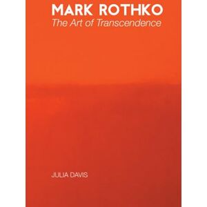 Davis, Julia Mark Rothko: The Art of Transcendence (Painters) Davis, Julia Mark Rothko: The Art of Transcendence (Painters)