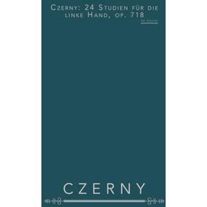 Czerny, Carl Czerny: 24 Studien für die linke Hand, op. 718: für Klavier Czerny, Carl Czerny: 24 Studien für die linke Hand, op. 718: für Klavier
