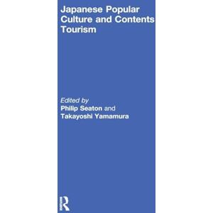 Japanese Popular Culture and Contents Tourism Japanese Popular Culture and Contents Tourism