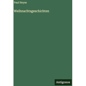 Heyse, Paul Weihnachtsgeschichten Heyse, Paul Weihnachtsgeschichten