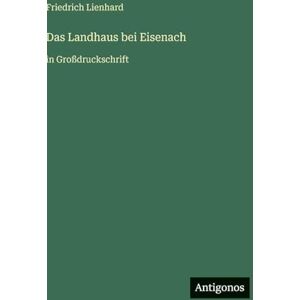 Lienhard, Friedrich Das Landhaus bei Eisenach: in Großdruckschrift Lienhard, Friedrich Das Landhaus bei Eisenach: in Großdruckschrift
