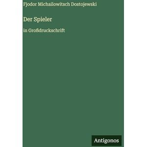 Dostojewski, Fjodor Michailowitsch Der Spieler: in Großdruckschrift Dostojewski, Fjodor Michailowitsch Der Spieler: in Großdruckschrift