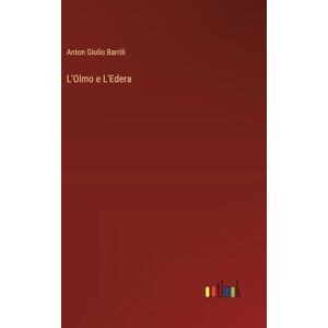 Barrili, Anton Giulio L'Olmo e L'Edera Barrili, Anton Giulio L'Olmo e L'Edera