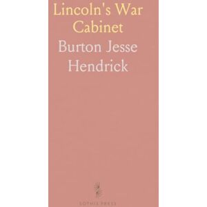 Burton Jesse, Hendrick Lincoln's War Cabinet Burton Jesse, Hendrick Lincoln's War Cabinet
