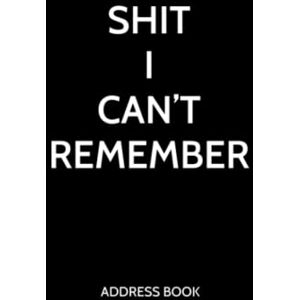 Planners, Hello Shit I Can't Remember Address Book: Address Book with Alphabetical Tabs, Funny Organizer and Notes with Anniversaries and Birthdays Planners, Hello Shit I Can't Remember Address Book: Address Book with Alphabetical Tabs, Funny Organizer and Notes with Anniversaries and Birthdays