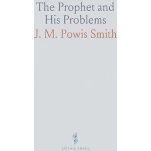 J. M. Powis, Smith The Prophet and His Problems J. M. Powis, Smith The Prophet and His Problems