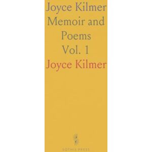 Joyce, Kilmer Joyce Kilmer: Memoir and Poems Joyce, Kilmer Joyce Kilmer: Memoir and Poems
