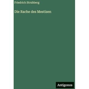 Strubberg, Friedrich Die Rache des Mestizen Strubberg, Friedrich Die Rache des Mestizen