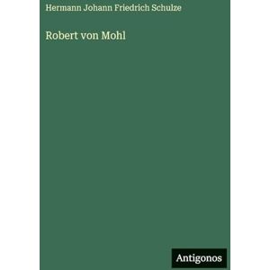 Schulze, Hermann Johann Friedrich Robert von Mohl Schulze, Hermann Johann Friedrich Robert von Mohl