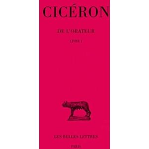Ciceron, de l'Orateur: Tome I, Livre I: 12 (Collection Des Universites De France Serie Latine) Ciceron, de l'Orateur: Tome I, Livre I: 12 (Collection Des Universites De France Serie Latine)