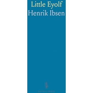Henrik, Ibsen Little Eyolf Henrik, Ibsen Little Eyolf