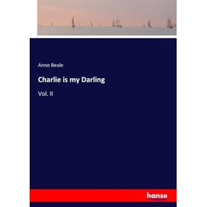 Beale, Anne Beale Charlie is my Darling: Vol. II Beale, Anne Beale Charlie is my Darling: Vol. II