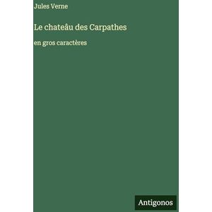 Verne, Jules Le chateâu des Carpathes: en gros caractères Verne, Jules Le chateâu des Carpathes: en gros caractères