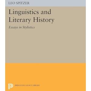 Spitzer, Leo Linguistics and Literary History: Essays in Stylistics (Princeton Legacy Library): 2270 Spitzer, Leo Linguistics and Literary History: Essays in Stylistics (Princeton Legacy Library): 2270