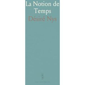 Désiré, Nys La Notion de Temps Désiré, Nys La Notion de Temps