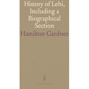 Hamilton, Gardner History of Lehi, Including a Biographical Section Hamilton, Gardner History of Lehi, Including a Biographical Section