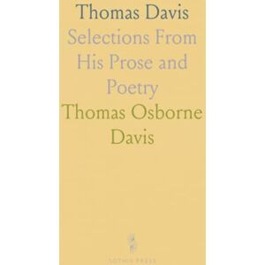 Thomas Osborne, Davis Thomas Davis: Selections From His Prose and Poetry Thomas Osborne, Davis Thomas Davis: Selections From His Prose and Poetry
