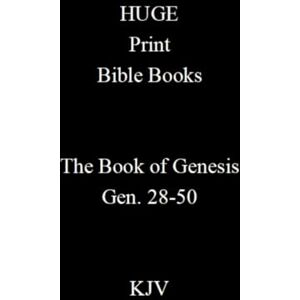 αΩ HUGE Print Bible Books Book of Genesis Gen. 28-50 KJV: Part 2 αΩ HUGE Print Bible Books Book of Genesis Gen. 28-50 KJV: Part 2