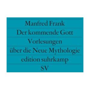 Frank, Manfred Der kommende Gott: Vorlesungen über die Neue Mythologie, 1. Teil Frank, Manfred Der kommende Gott: Vorlesungen über die Neue Mythologie, 1. Teil