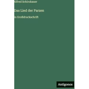 Schirokauer, Alfred Das Lied der Parzen: in Großdruckschrift Schirokauer, Alfred Das Lied der Parzen: in Großdruckschrift