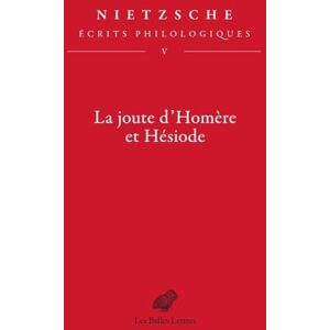 Nietzsche, Friedrich La Joute d'Homere Et Hesiode: Ecrits Philologiques Tome V Nietzsche, Friedrich La Joute d'Homere Et Hesiode: Ecrits Philologiques Tome V
